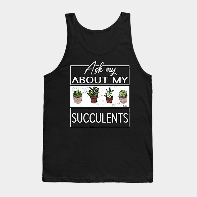 Ask me about my Succulents Cacti Cactus Tank Top by Tom´s TeeStore